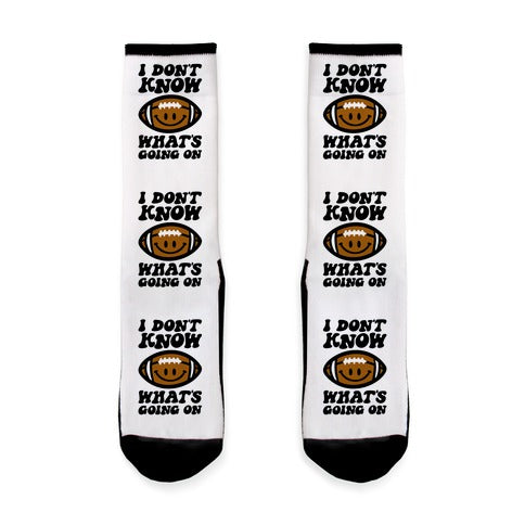 I Don't Know What's Going On Football Parody Socks